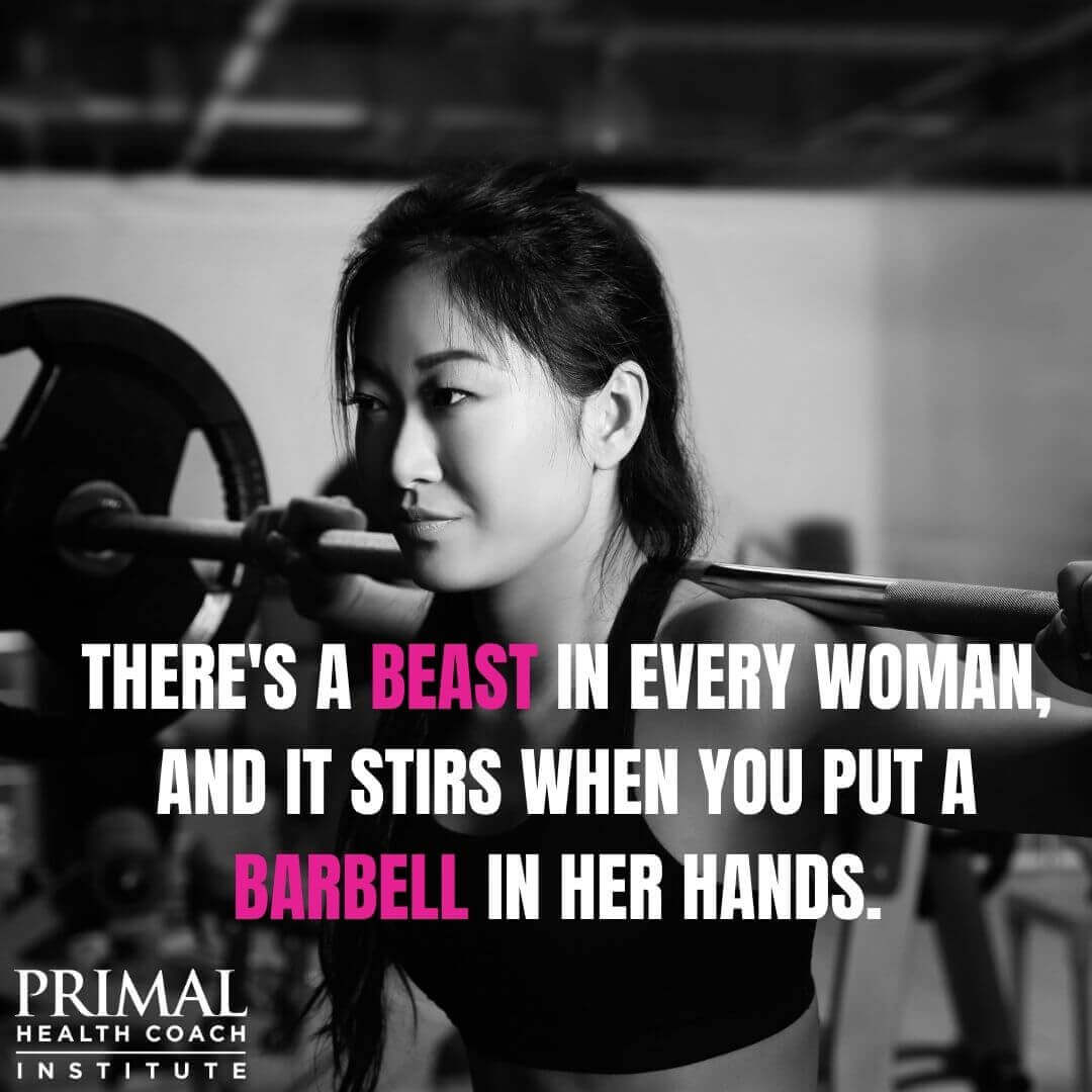 10 "There’s a beast in every woman, and it stirs when you put a barbell in her hands."
