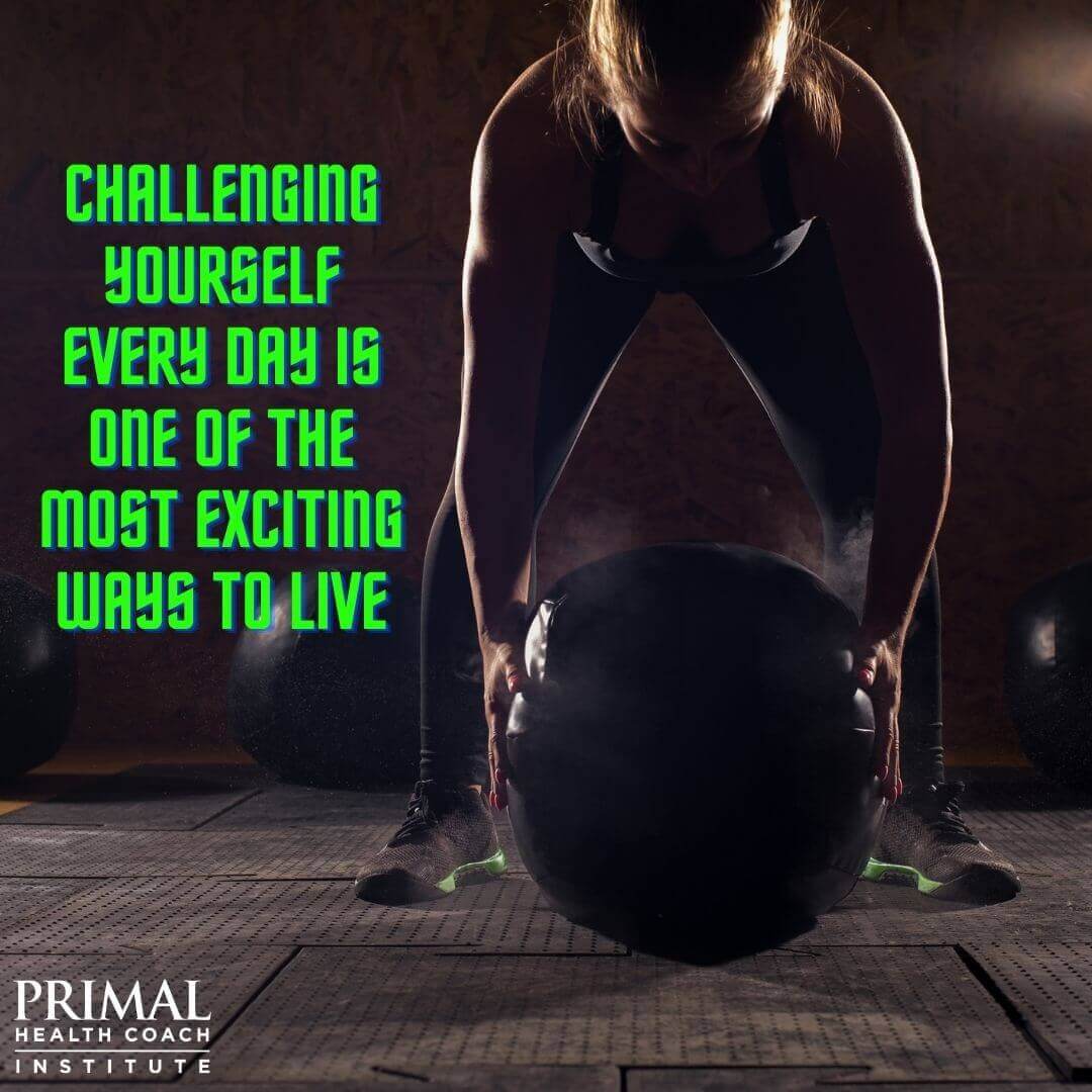 11 "Challenging yourself every day is one of the most exciting ways to live."