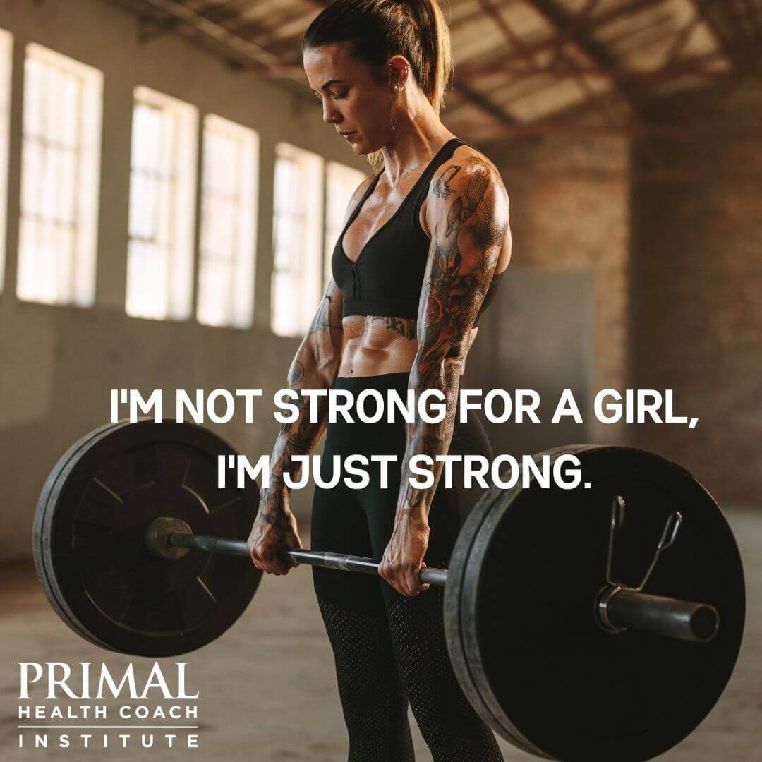 5 "I’m not strong for a girl, I’m just strong."
