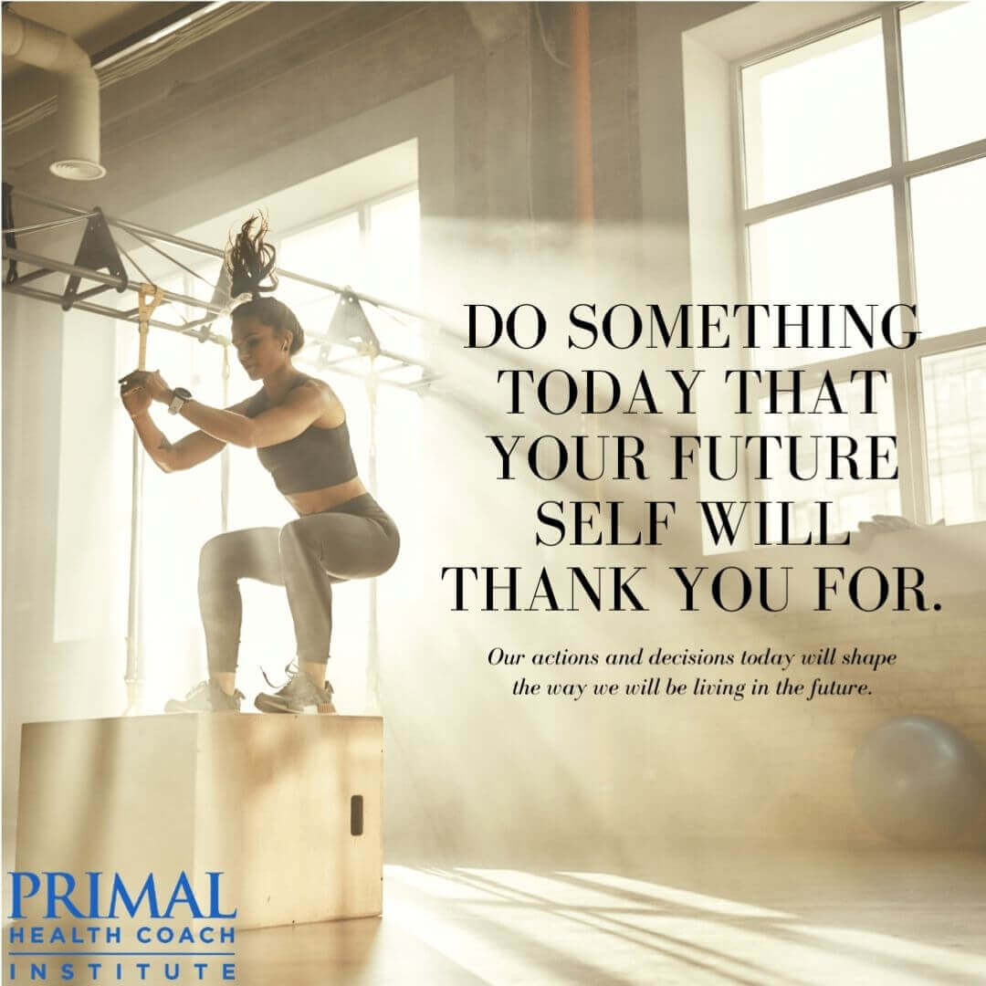 9 "Do something today that your future self will thank you for. Our actions and decisions today will shape the way we will be living in the future."